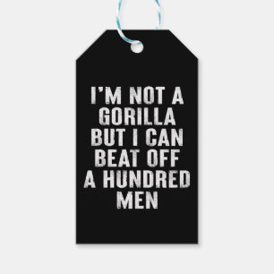 I’m Not A Gorilla But I Can Beat Off A Hundred Men Gift Tags