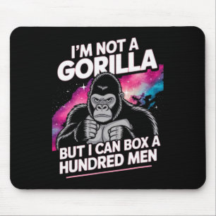 I’m Not A Gorilla But I Can Box A Hundred Men 1 Mouse Mat
