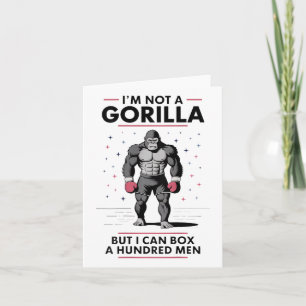I’m Not A Gorilla But I Can Box A Hundred Men 2 Card