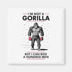 I’m Not A Gorilla But I Can Box A Hundred Men 2  Magnet
