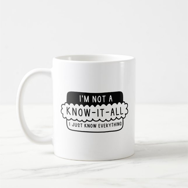 I’m Not A Know-It-All Coffee Mug (Left)