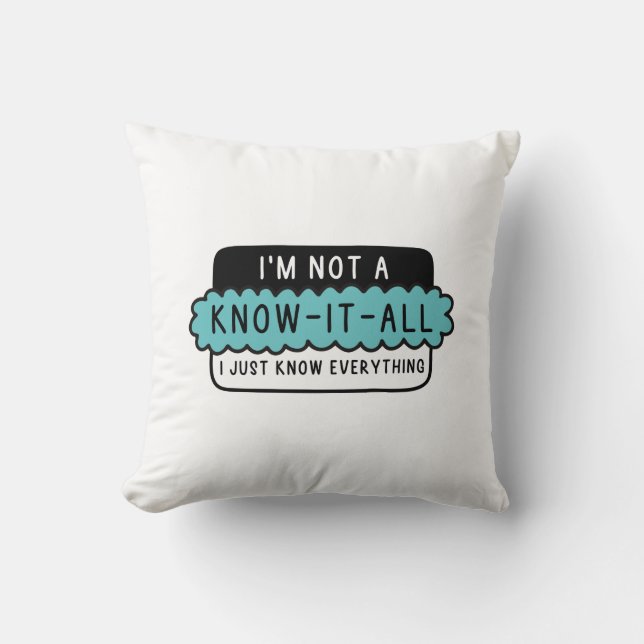 I’m Not A Know-It-All Cushion (Front)