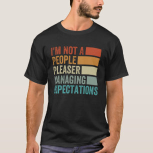 I m Not A People Pleaser Managing Expectations 2 T-Shirt