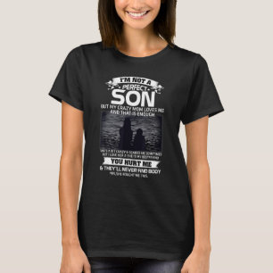 I m Not A Perfect Son But My Crazy Mom Loves Me 1 T-Shirt