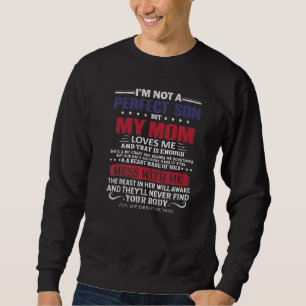 I M Not A Perfect Son But My Crazy Mum Loves Me Mo Sweatshirt