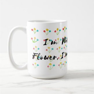 🌺 "I’m Not A Regular Flower, I’m A Cool Flower" Coffee Mug