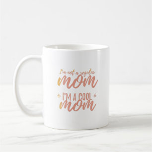 I’m not a regular mum I’m a cool mum Coffee Mug