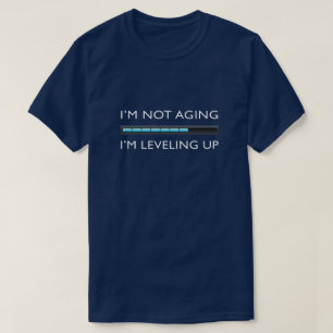 I’m Not Aging. I’m Leveling Up Funny Gamer T-Shirt
