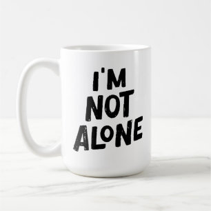I’m Not Alone – Motivational Typography Design Coffee Mug
