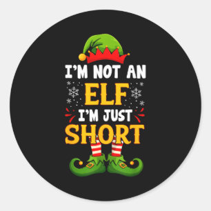 I’m Not An Elf I’m Just Short Funny Christmas Elf Classic Round Sticker