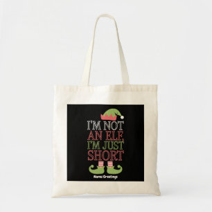 I’m Not an Elf, I’m Just Short Funny Christmas Tote Bag