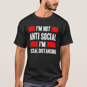 I m not anti social I m social distancing T-Shirt