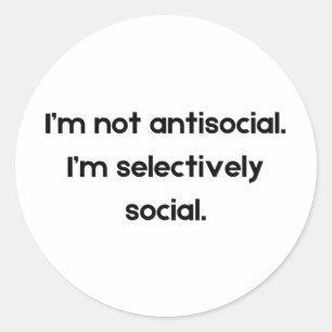 I’m Not Antisocial — I’m Selectively Social Funn Classic Round Sticker