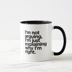 I’m Not Arguing Coffee Mug