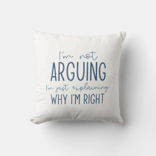 I’m Not Arguing Cushion
