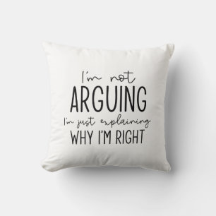 I’m Not Arguing Cushion