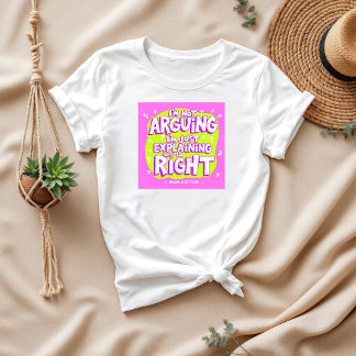 I’m Not Arguing | Funny Mother's Day Gift | Mum T-Shirt