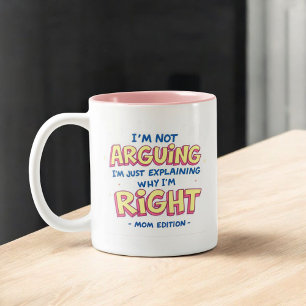 I’m Not Arguing   Funny Quote   Sarcastic Mum Two-Tone Coffee Mug