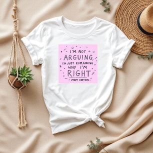 I’m Not Arguing Funny Sarcastic Mum T-Shirt