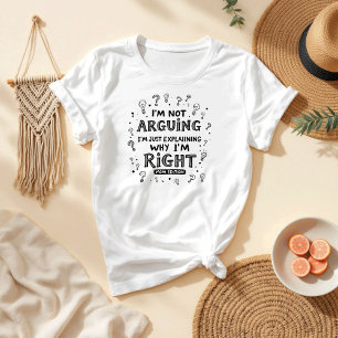 I’m Not Arguing, I’m Right Funny Mother's Day T-Shirt