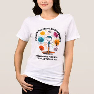 I’M NOT AVOIDING MY PROBLEMS… Tri-Blend SHIRT