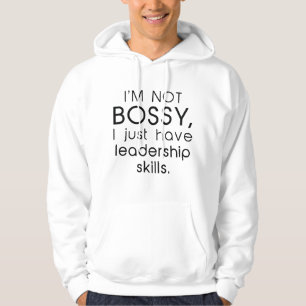 I’m Not Bossy Hoodie