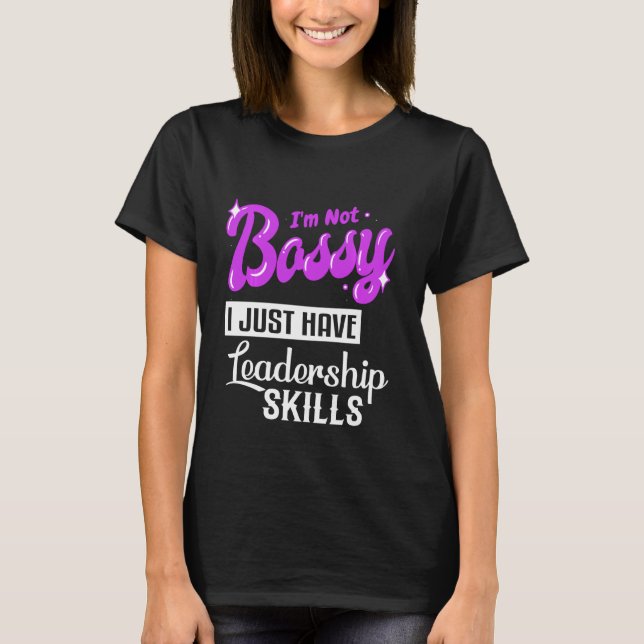 I M Not Bossy I Have Leadership Skills Funny Girl  T-Shirt (Front)