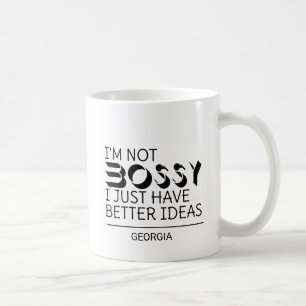 I’m Not Bossy I Just Have Better Ideas Custom Name Coffee Mug