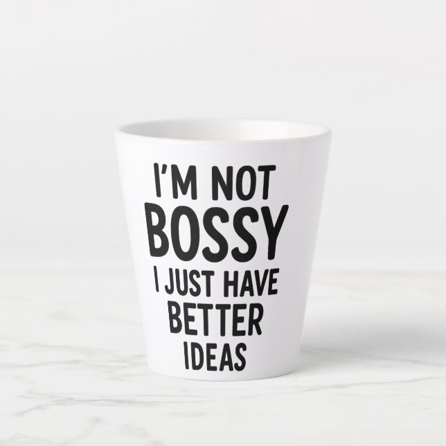“I’m Not Bossy, I Just Have Better Ideas” Mug (Front)