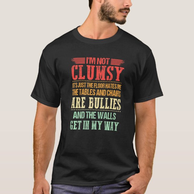 I M Not Clumsy  Sayings Sarcastic Men Women Boys G T-Shirt (Front)