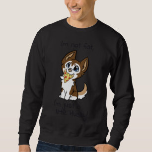 I M Not Fat I M Just A Little Husky Braun Malamute Sweatshirt