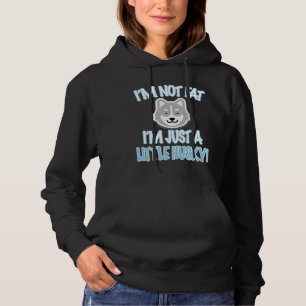 I M Not Fat I M Just A Little Husky! Hoodie