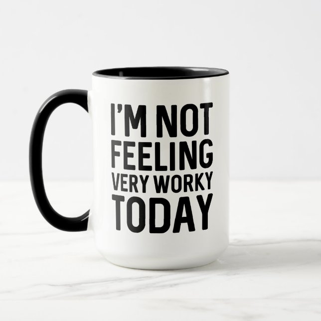 I’m Not Feeling Very Worky Today Mug (Left)