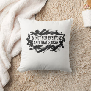 I’m Not for Everyone – Artistic Brush Stroke Cushion
