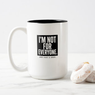 I’m Not for Everyone – Bold Black & White Typograp Two-Tone Coffee Mug
