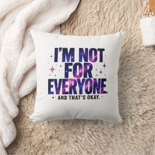 I’m Not for Everyone – Cosmic Galaxy Cushion