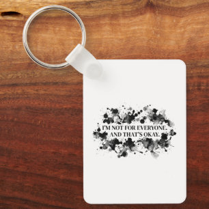 I’m Not for Everyone – Ink Splash Statement Key Ring