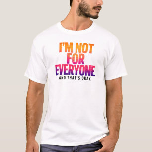 I’m Not for Everyone – Sunset Sky Quote T-Shirt