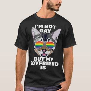 I m Not Gay But My Boyfriend Is  Cat Gay Pride T-Shirt