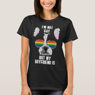 I m Not Gay But My Boyfriend Is  Dog Gay Pride T-Shirt