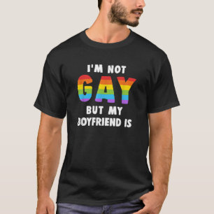 I m Not Gay But My Boyfriend Is Gay Pride Shirt Me