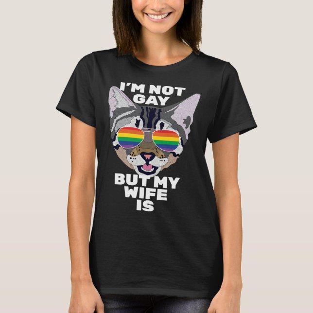 I m Not Gay But My Wife Is  Cat Lesbian Pride T-Shirt (Front)