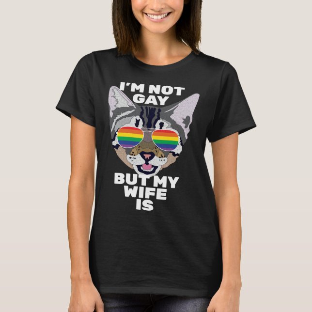 I m Not Gay But My Wife Is  Cat Lesbian Pride T-Shirt (Front)