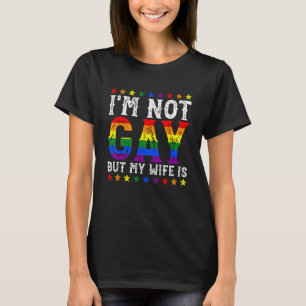 I m Not Gay But My Wife Is  LGBT Rainbow Flag LGBT T-Shirt