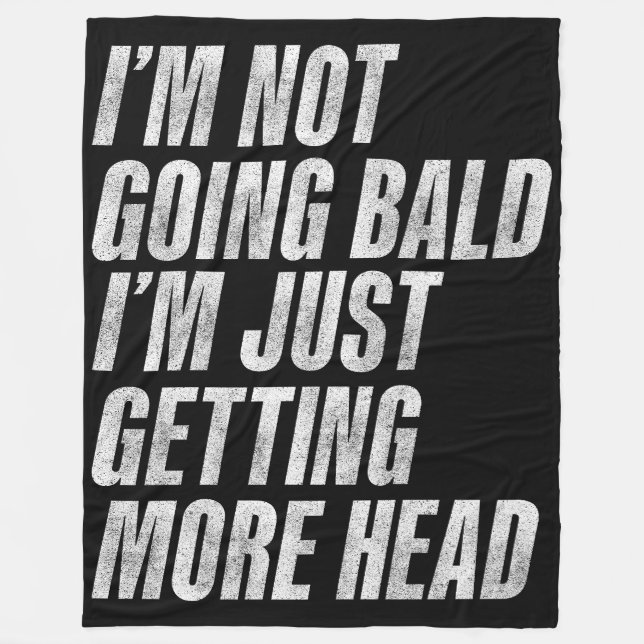 I’m Not Going Bald I’m Just Getting More Head Fleece Blanket (Front)