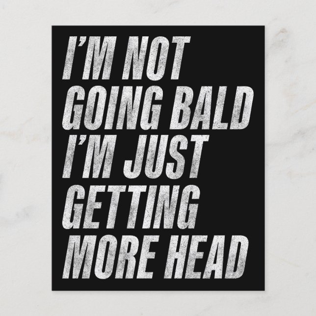 I’m Not Going Bald I’m Just Getting More Head Flyer (Front)