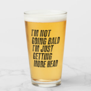 I’m Not Going Bald I’m Just Getting More Head Glass