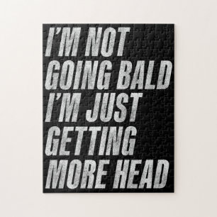 I’m Not Going Bald I’m Just Getting More Head Jigsaw Puzzle