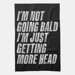 I’m Not Going Bald I’m Just Getting More Head Tea Towel