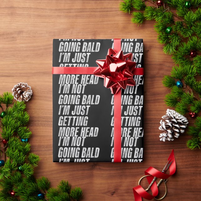 I’m Not Going Bald I’m Just Getting More Head Wrapping Paper (Holiday Gift)